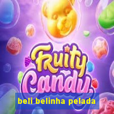 beli belinha pelada